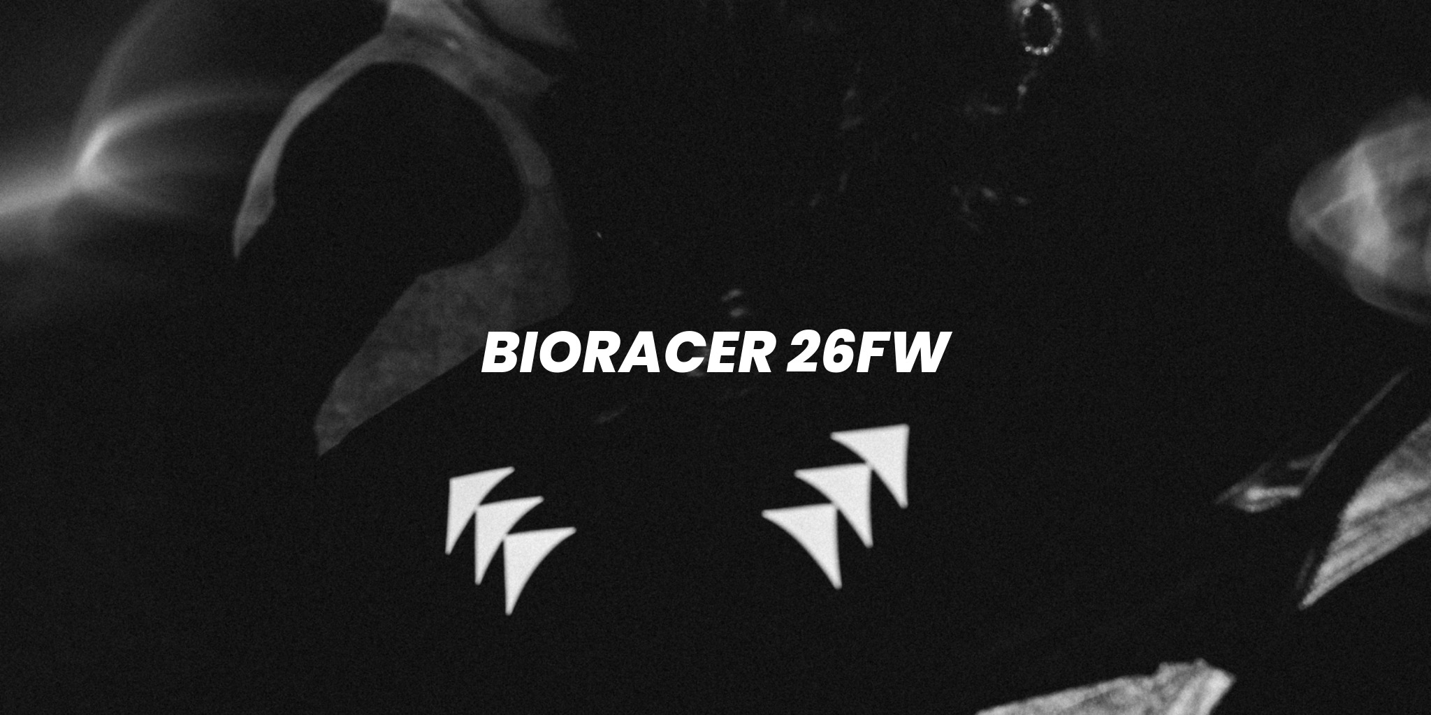 BIORACER 26FW COLLECTION